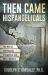Then Came Hispangelicals : The Rise of the Hispanic Evangelical and Why It Matters Then Came Hispangelicals : The Rise of the Hispanic Evangelical and Why It Matters