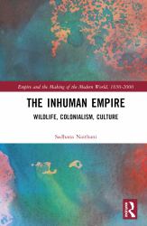 The Inhuman Empire : Wildlife, Colonialism, Culture