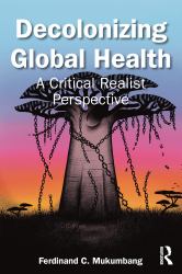 Decolonizing Global Health : A Critical Realist Perspective