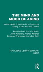 The Mind and Mood of Aging : Mental Health Problems of the Community Elderly in New York and London