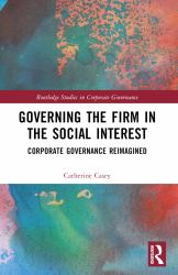 Governing the Firm in the Social Interest : Corporate Governance Reimagined