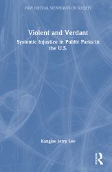 Violent and Verdant : Systemic Injustice in Public Parks in the U. S.