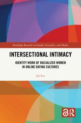 Intersectional Intimacy : Identity Work of Racialized Women in Online Dating Cultures