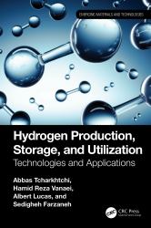 Hydrogen Production, Storage, and Utilization : Technologies and Applications