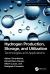 Hydrogen Production, Storage, and Utilization : Technologies and Applications Hydrogen Production, Storage, and Utilization : Technologies and Applications