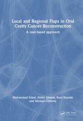 Local and Regional Flaps in Oral Cavity Cancer Reconstruction : A Case-Based Approach
