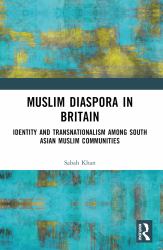 Muslim Diaspora in Britain : Identity and Transnationalism among South Asian Muslim Communities