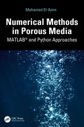 Numerical Methods in Porous Media : MATLAB® and Python Approaches