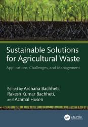 Sustainable Solutions for Agricultural Waste : Applications, Challenges, and Management