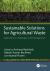 Sustainable Solutions for Agricultural Waste : Applications, Challenges, and Management