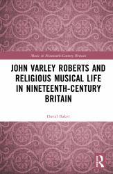 John Varley Roberts and Religious Musical Life in Nineteenth-Century Britain