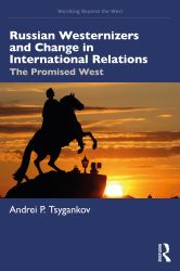 Russian Westernizers and Change in International Relations : The Promised West