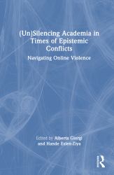 (un)Silencing Academia in Times of Epistemic Conflicts : Navigating Online Violence