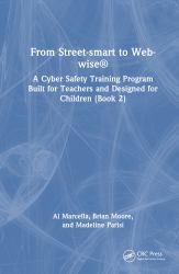 From Street-Smart to Web-Wise(r) : A Cyber Safety Training Program Built for Teachers and Designed for Children (Book 2)