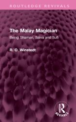 The Malay Magician : Being Shaman, Saiva and Sufi