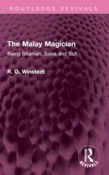 The Malay Magician : Being Shaman, Saiva and Sufi
