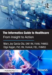 The Informatics Guide to Healthcare : From Insight to Action
