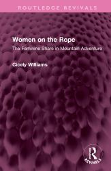 Women on the Rope : The Feminine Share in Mountain Adventure