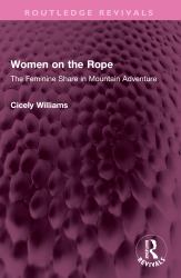 Women on the Rope : The Feminine Share in Mountain Adventure