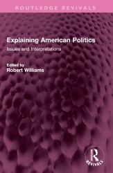Explaining American Politics : Issues and Interpretations