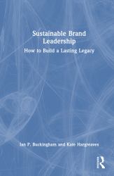 Sustainable Brand Leadership : How to Build a Lasting Legacy