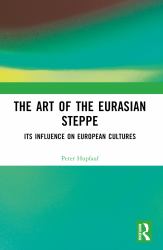 The Art of the Eurasian Steppe : Its Influence on European Cultures