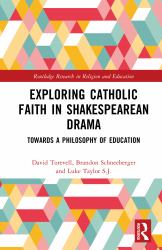 Exploring Catholic Faith in Shakespearean Drama : Towards a Philosophy of Education