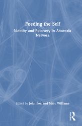 Feeding the Self : Identity and Recovery in Anorexia Nervosa