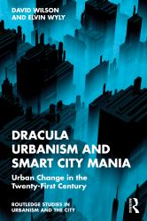 Dracula Urbanism and Smart City Mania : Urban Change in the Twenty-First Century