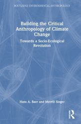 Building the Critical Anthropology of Climate Change : Towards a Socio-Ecological Revolution
