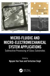 Micro-Fluidic and Micro-Electromechanical System Applications : Subtractive Processing of Glass Substrates