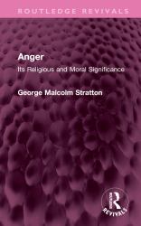 Anger : Its Religious and Moral Significance