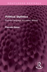 Political Stylistics : Popular Language As Literary Artifact