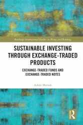 Sustainable Investing Through Exchange-Traded Products : Exchange-Traded Funds and Exchange-Traded Notes