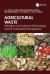 Agricultural Waste : Utilization and Industrial Technologies Toward Sustainable Management