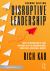 Disruptive Leadership : Apple's Revolution of Care and Nine Keys to Organizational Excellence and Global Impact