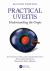 Practical Uveitis : Understanding the Grape