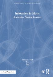 Innovation in Music: Innovative Creative Practice