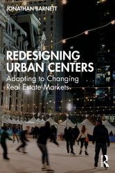Redesigning Urban Centers : Adapting to Changing Real Estate Markets