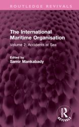 The International Maritime Organisation : Volume 2: Accidents at Sea