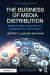 The Business of Media Distribution : Monetizing Film, Tv, and Video Content in an AI Infused World