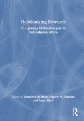 Decolonising Research : Indigenous Methodologies in Sub-Saharan Africa