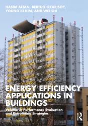 Energy Efficiency Applications in Buildings : Volume 2: Performance Evaluation and Retrofitting Strategies