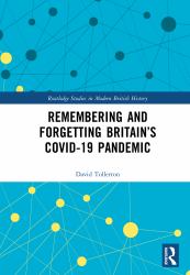Remembering and Forgetting Britain's COVID-19 Pandemic