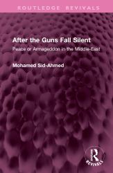After the Guns Fall Silent : Peace or Armageddon in the Middle-East