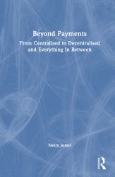Beyond Payments : From Centralised to Decentralised and Everything in Between