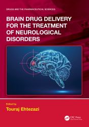 Brain Drug Delivery for the Treatment of Neurological Disorders