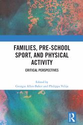Families, Pre-School Sport, and Physical Activity : Critical Perspectives