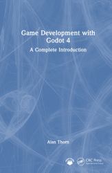 Game Development with Godot 4 : A Complete Introduction