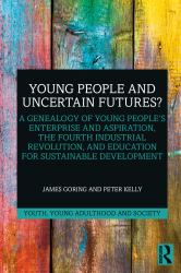 Young People and Uncertain Futures? : A Genealogy of Young People's Enterprise and Aspiration, the Fourth Industrial Revolution, and Education for Sustainable Development